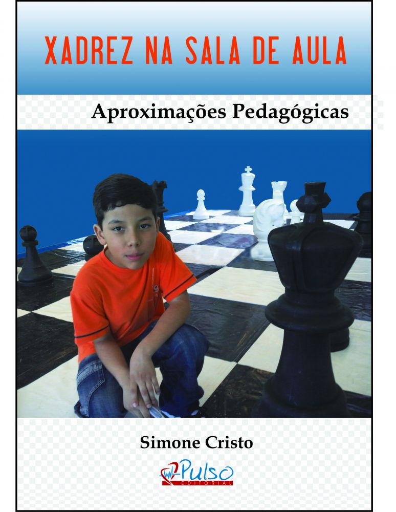 Xadrez na Sala de Aula: Aproximações Pedagógicas - Pulso Editorial
